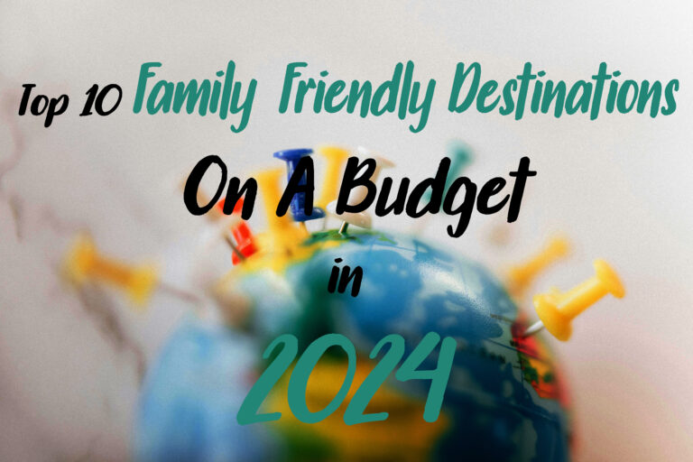 famtraveltips, family friendly destination, 10 Best Family Destinations, Family Destinations